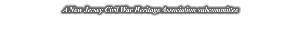 A New Jersey Civil War Heritage Association subcommittee